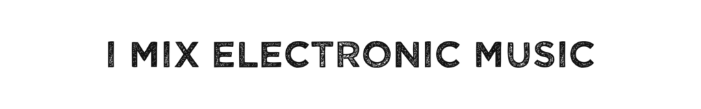 I Mix Electronic Music